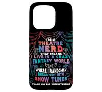 I Am Theatre Nerd Funny Musical Broadway Theater Thespian Case for iPhone 15 Pro