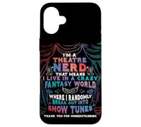 I Am Theatre Nerd Funny Musical Broadway Theater Thespian Case for iPhone 16 Plus