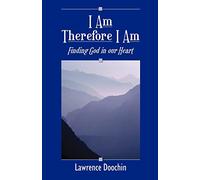I am Therefore I am: Finding God in Our Heart