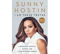 I Am These Truths: A Memoir of Identity, Justice, and Living Between Worlds