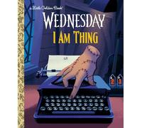I Am Thing (Wednesday) (Little Golden Book)