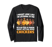 I Am Thinking About Getting More Chickens Poultry Farmer Long Sleeve T-Shirt