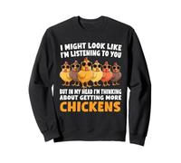 I Am Thinking About Getting More Chickens Poultry Farmer Sweatshirt