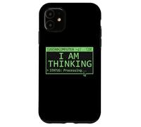 I Am Thinking Programmer Developer Coding Status Processing Case for iPhone 11