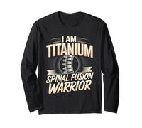 I Am Titanium Spinal Fusion Warrior Survivor Long Sleeve T-Shirt