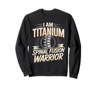 I Am Titanium Spinal Fusion Warrior Survivor Sweatshirt