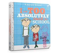 Charlie and Lola: I Am Too Absolutely Small For School: (Charlie and Lola)
