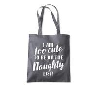I Am Too Cute Nuaghty List Tote Shopping Bag 10 Litres Capacity 42 x 38cm