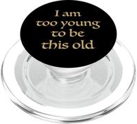 I Am Too Young To Be This Old Funny Aging Birthday Pun Humor PopSockets PopGrip for MagSafe
