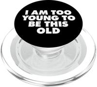 I AM TOO YOUNG TO BE THIS OLD PopSockets PopGrip for MagSafe