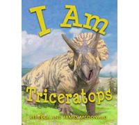 I Am Triceratops: A Triceratops Book for Kids (I Am Learning: Educational Series for Kids)