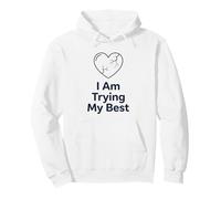 I Am Trying My Best T-Shirt | Mental Health Support Positive Pullover Hoodie