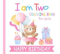 I am Two Birthday Coloring Book for Girls: Gift for 2 Year Old Kids | Big and Easy Pictures to Color Cake Animals Balloons and more