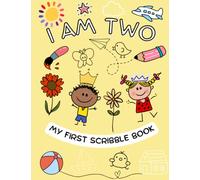 I Am Two : My First Scribble Book, A blank page drawing book for toddlers celebrating their 2nd birthday, yellow cover