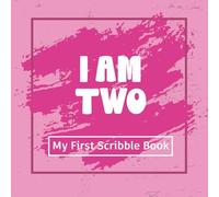 I am Two: My First Scribble Book!: Crayon Pink: A Blank Drawing Pad for 2-Year-Olds to keep toddler memories