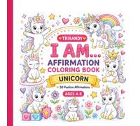 I Am Unicorns Affirmation Coloring Book for Kids Ages 4-8: Bold and Easy Positive Affirmations with Cute Unicorn Friends to Build Confidence, ... (TRIXANDY I AM Affirmation Series for Kids)