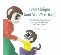 I Am Unique (and You Are Too!): A Child’s Tale of Love, Family, the Magic of Surrogacy, and Donor Heroes