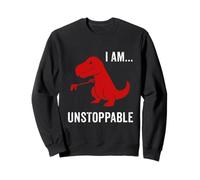 I Am Unstoppable - Funny T-Rex Dinosaur Jurassic Animal Gift Sweatshirt
