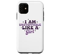 I Am Unstoppable Like A Girl Motivational Quote Case for iPhone 11