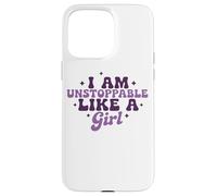 I Am Unstoppable Like A Girl Motivational Quote Case for iPhone 15 Pro Max