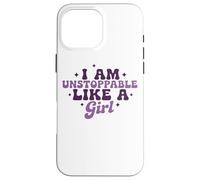 I Am Unstoppable Like A Girl Motivational Quote Case for iPhone 16 Pro Max