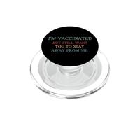 I Am Vaccinated But Still Want You To Stay Away From Me PopSockets PopGrip for MagSafe