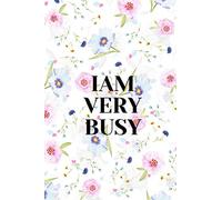 I AM VERY BUSY: Notebook Journal for women, Girls, Blank lined Notebook, 120 pages, Size 6"x9"
