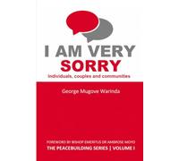 I AM VERY SORRY - Individuals, Couples and Communities: The Peacebuilding Series Volume 1