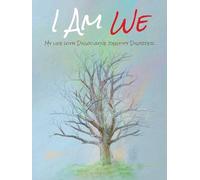 I Am We: My Life with Dissociative Identity Disorder