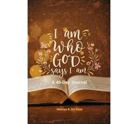 I Am Who God Says I Am: A 40-day Journal of Affirmations and Reflection