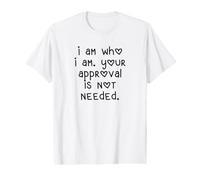 I Am Who I Am Your Approval is Not Needed Value Graphic T-Shirt