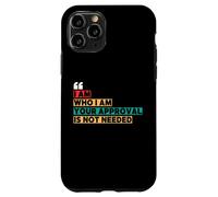 I Am Who I Am Your Approval Is Not Needed Witty Quotes Case for iPhone 11 Pro