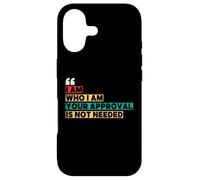 I Am Who I Am Your Approval Is Not Needed Witty Quotes Case for iPhone 17