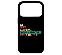I Am Who I Am Your Approval Is Not Needed Witty Quotes Case for iPhone 17 Pro