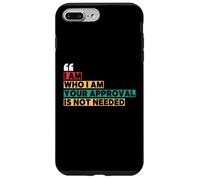 I Am Who I Am Your Approval Is Not Needed Witty Quotes Case for iPhone 7 Plus/8 Plus