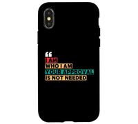 I Am Who I Am Your Approval Is Not Needed Witty Quotes Case for iPhone X/XS