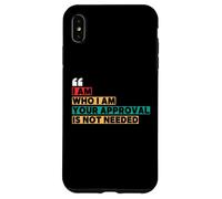 I Am Who I Am Your Approval Is Not Needed Witty Quotes Case for iPhone XS Max