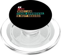 I Am Who I Am Your Approval Is Not Needed Witty Quotes PopSockets PopGrip for MagSafe