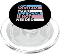 I Am Who I Am Your Approval Isn't Needed Trans LGBTQ Pride PopSockets PopGrip for MagSafe