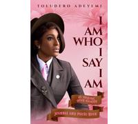 I AM WHO I SAY I AM: A JOURNAL AND PHOTO BOOK, GUIDING YOU TO RE-IMAGE YOUR IDENTITY