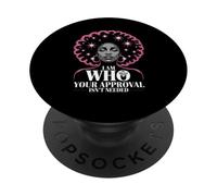 I Am Who Your Approval Isn’t Needed Empowered Mother Novelty PopSockets Adhesive PopGrip