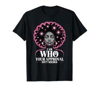 I Am Who Your Approval Isn’t Needed Empowered Mother Novelty T-Shirt