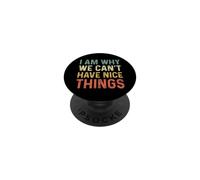 I Am Why We Can't Have Nice Things PopSockets Adhesive PopGrip