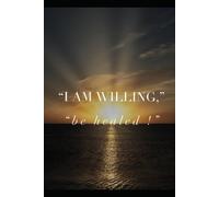 I Am Willing Be Healed