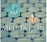 I Am Wishes Fulfilled Meditation by Wayne W. Dyer (2012-03-01)