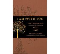 I Am With You: Daily Meditations on Knowing and Experiencing God