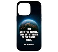 I Am With You Even Unto The End - Matthew 28:20 Jesus Quote Case for iPhone 14 Pro Max