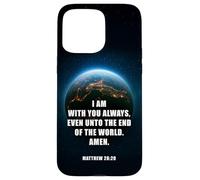 I Am With You Even Unto The End - Matthew 28:20 Jesus Quote Case for iPhone 15 Pro Max