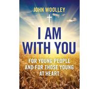 I Am With You; For Young People And For Those Young At Heart