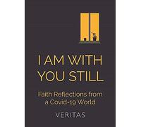 I Am With You Still: Faith Reflections from a Covid-19 World